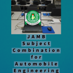 JAMB Subject Combination for Automobile Engineering
